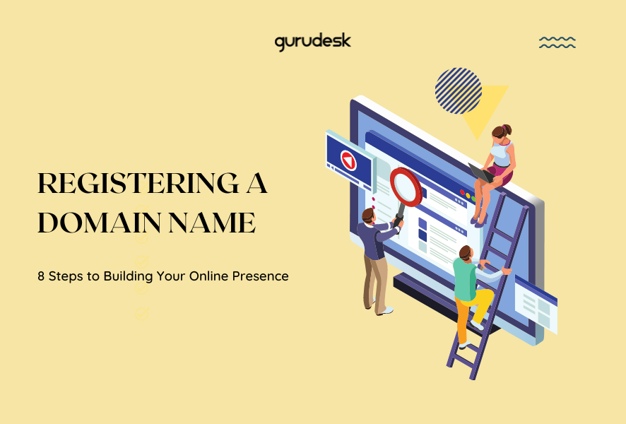 Registering a domain name: 8 steps to building your online presence