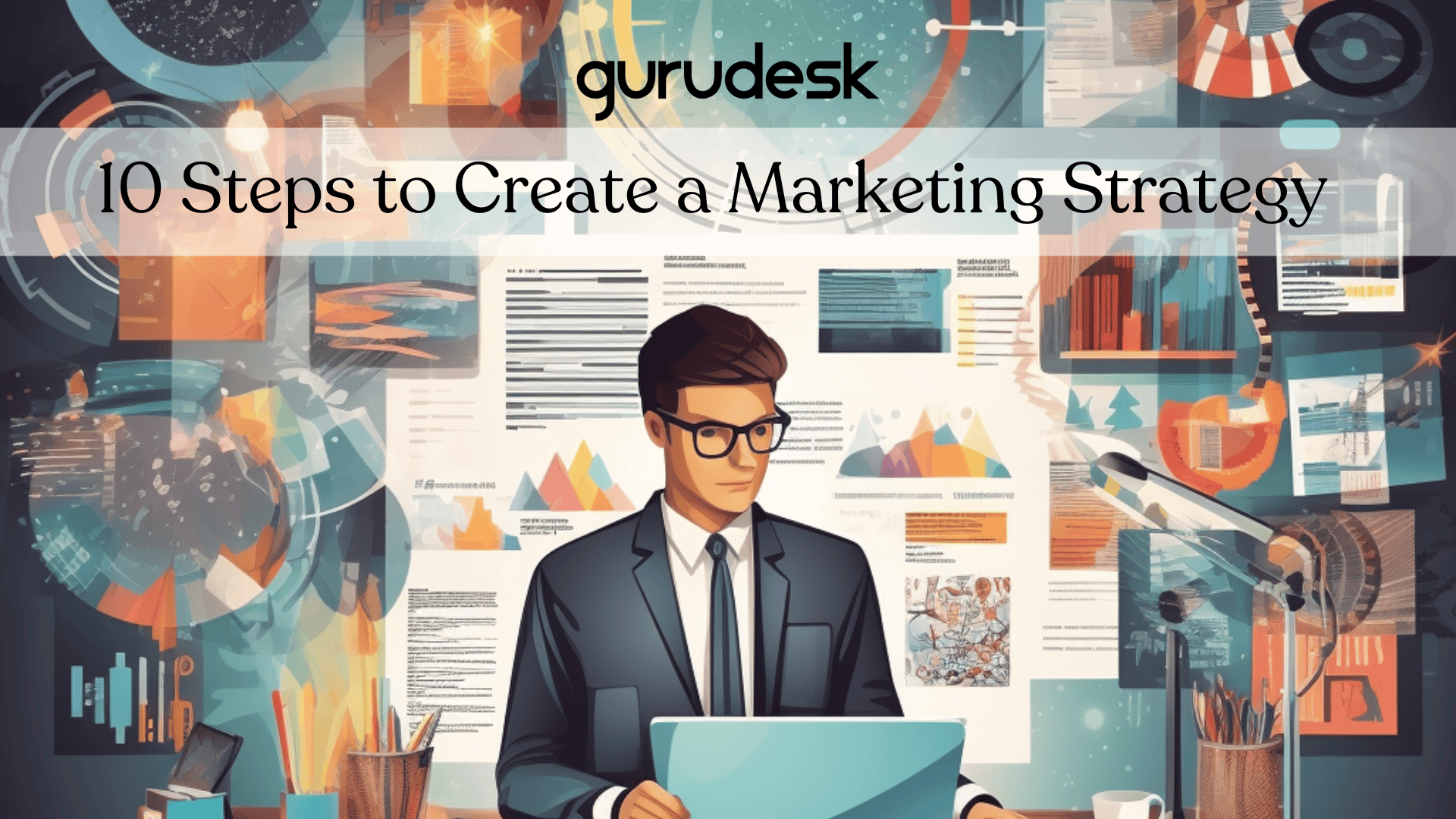 10 Steps to Create a Marketing Strategy - 2023