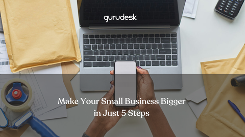 how to grow your small business into a large enterprise in just 5 steps