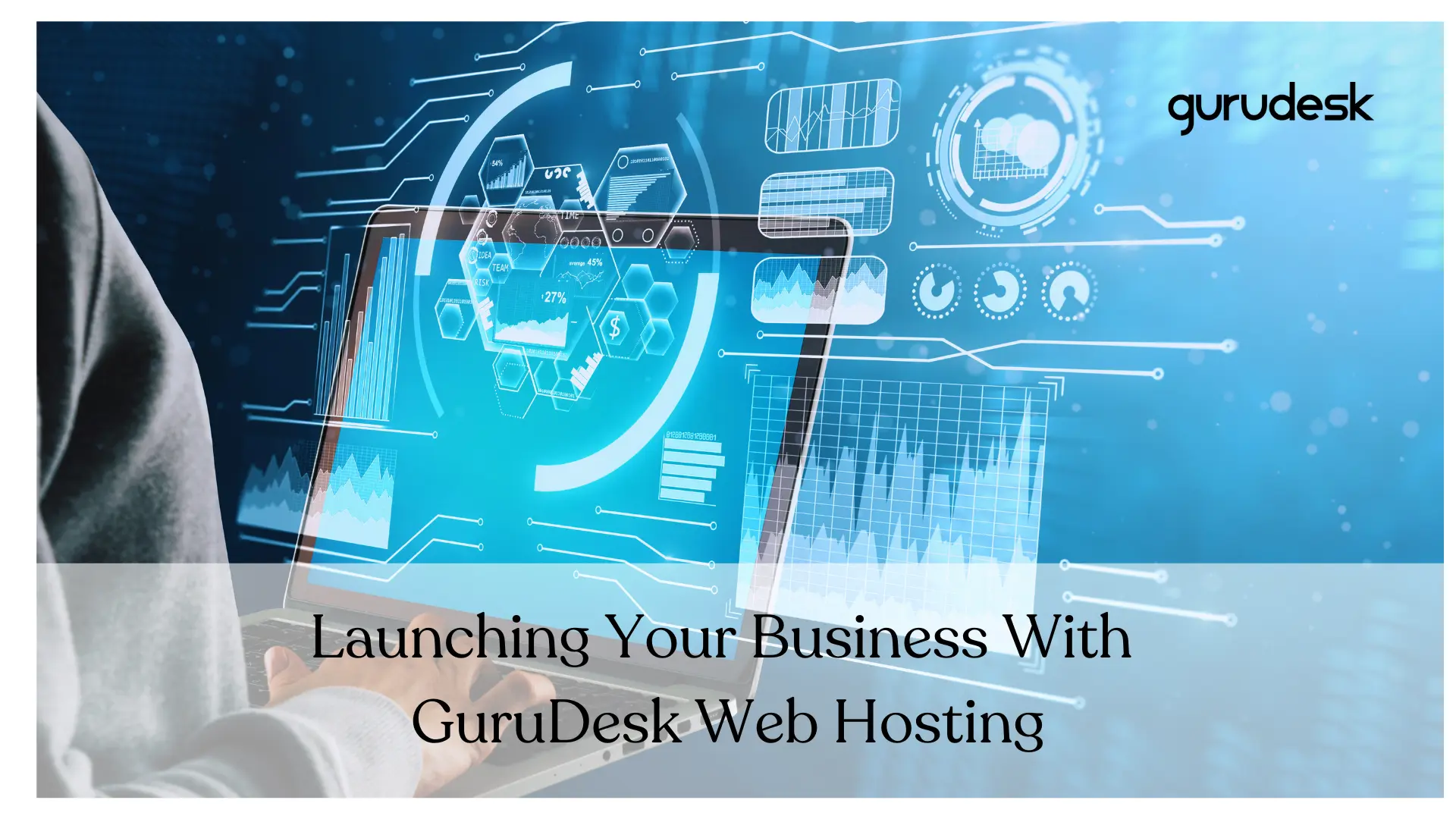 Launch your business with GuruDesk web hosting.