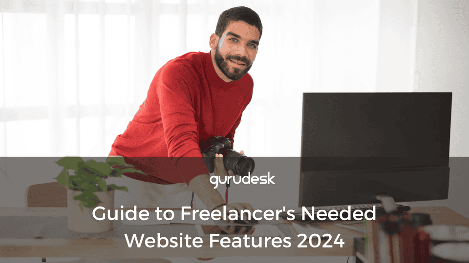 Guide to Freelancers Needed Website Features 2024 GuruDesk Blog: Tips & Tricks
