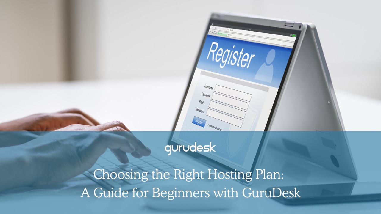 choosing the right hosting plan a guide for beginners with gurudesk