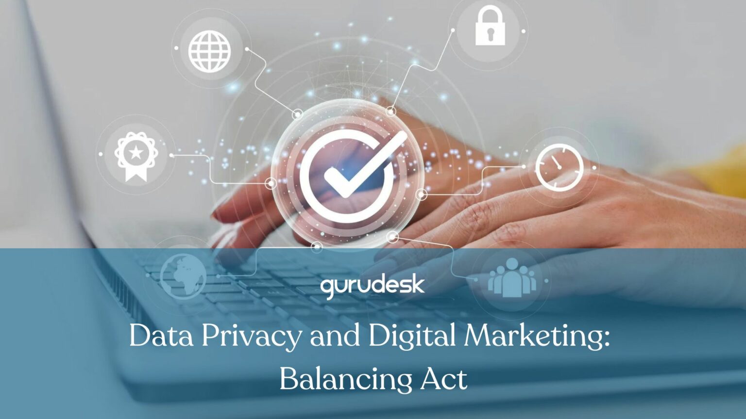 Data privacy and digital marketing balancing act